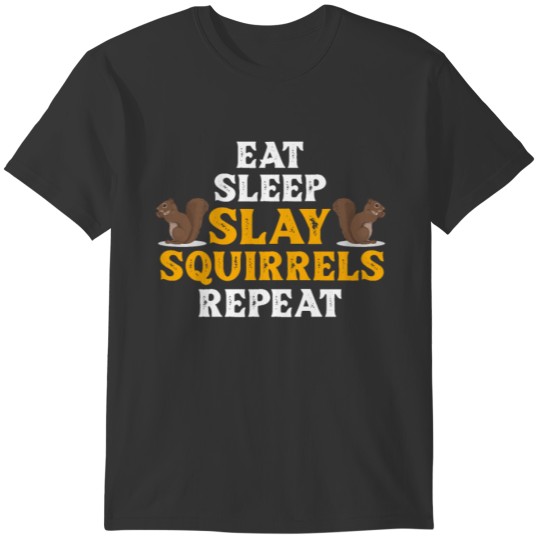 Slay Squirrels Animal Hunter Squirrel Slayer Hunti T-shirt