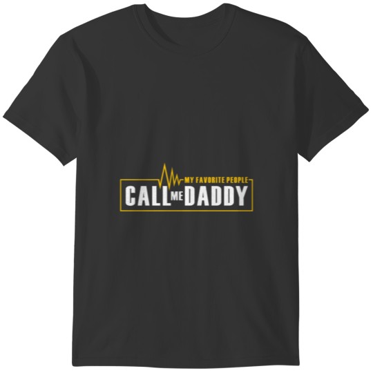 My favorite people call me Daddy T-shirt