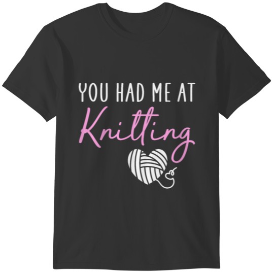 you had me at knitting T-shirt