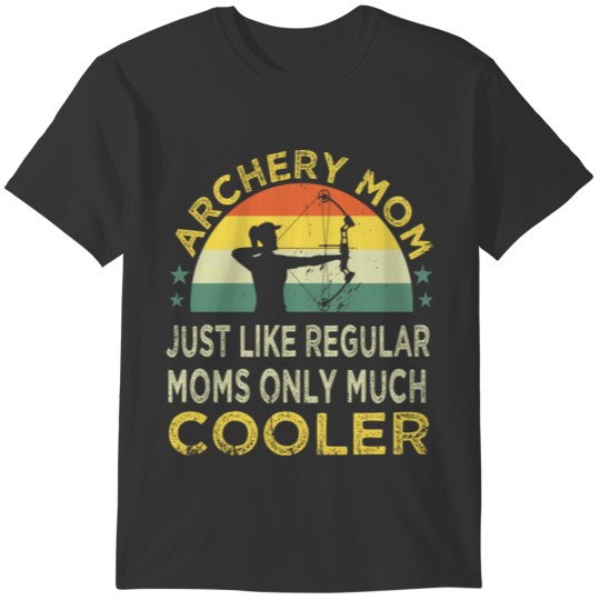 Archery Mom Like Regular Moms Only Much Cooler T-shirt