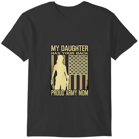 My Daughter Has Your Back Proud Army Mom Military T-shirt