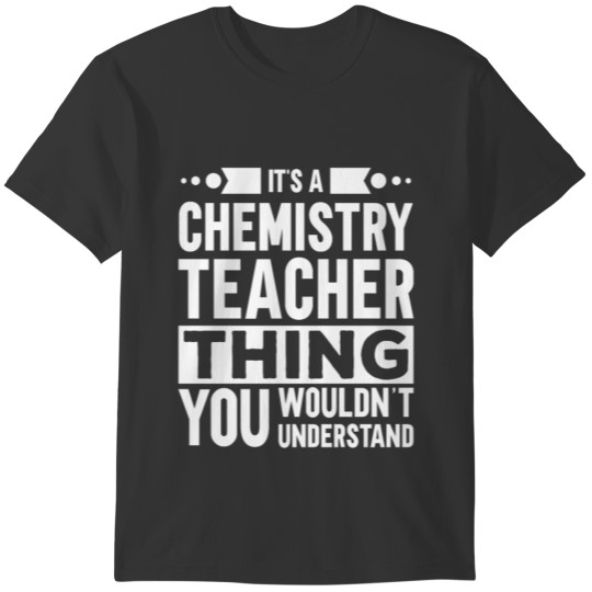It's A Chemistry teacher Thing T-shirt