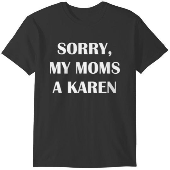 My Mom is a Karen Meme Gift Ideas Funny Karen T-shirt