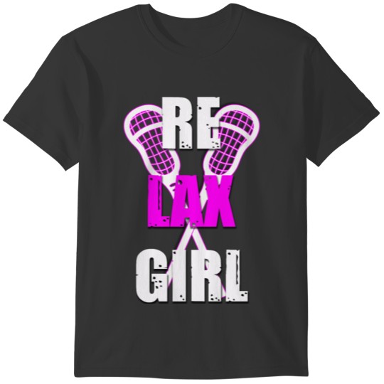 Lax Stick Relax Girl Sports Women Team Lacrosse T-shirt