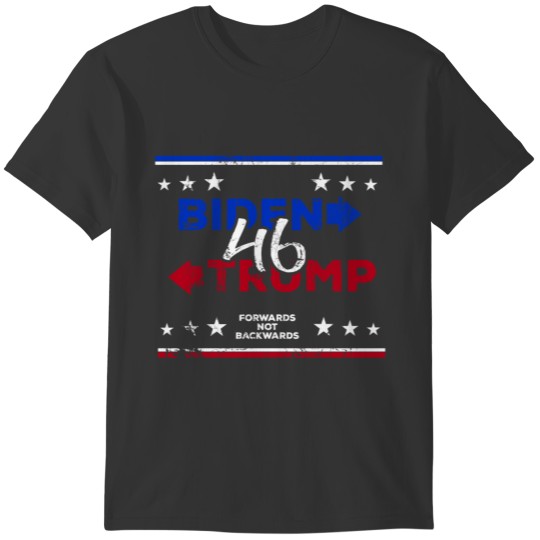 Forwards Not Backwards Biden 46 T-shirt