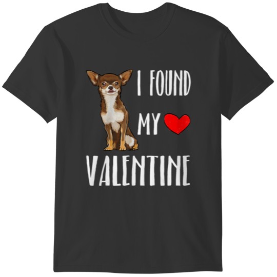 I Found My Valentine Day Brown Chihuahua Dog T-shirt