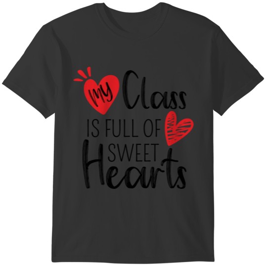 My Class is Full of Sweet Hearts / Teacher Valenti T-shirt