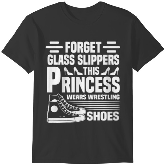 Girl Wrestler Gifts Forget Glass Slippers Wear T-shirt