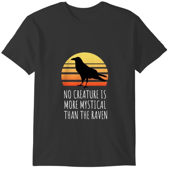 No Creature Is More Mystical Than The Raven T-shirt
