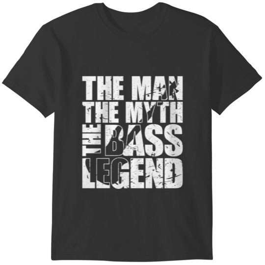 Bass Player gift the man the myth the bass legend T-shirt