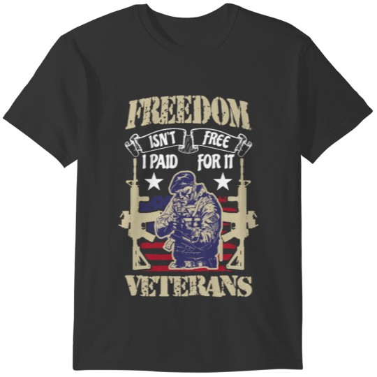 Veteran - Freedom isnt free I paid for it veterans T-shirt