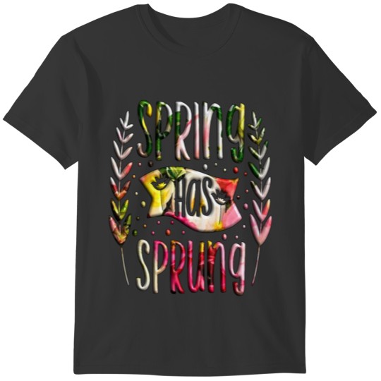 Spring Has Sprung Green Nature Flowers Grow Floral T-shirt