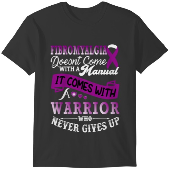 Fibromyalgia Doesnt Come With a Manual It Comes Wi T-shirt
