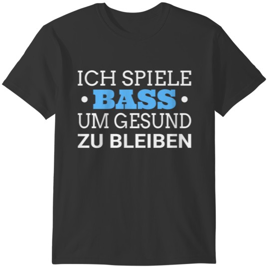 Bass Bass Guitar Gift Idea T-shirt