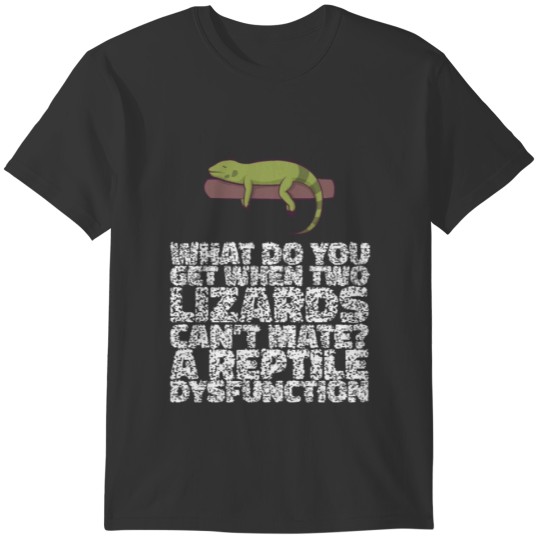 WHAT DO YOU GET WHEN TWO LIZARDS CAN’T M Gifts T-shirt