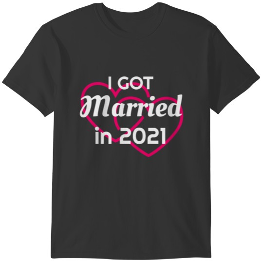 I Got Married in 2021 Marriage Husband Wife T-shirt