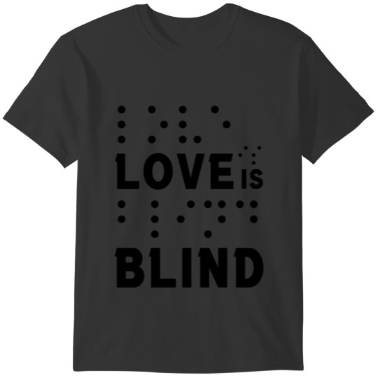 Love Is Blind T-shirt