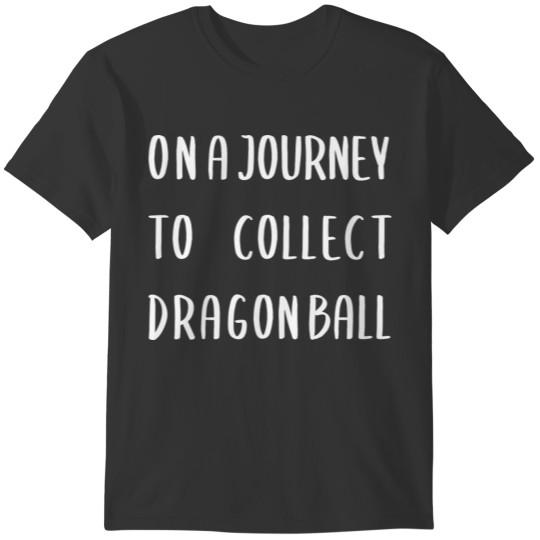 on a journey to collect dragon ball T-shirt