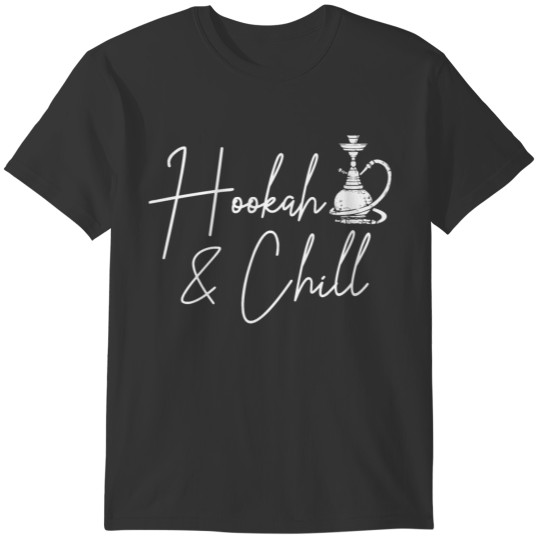 Shisha Hookah And Chill T-shirt