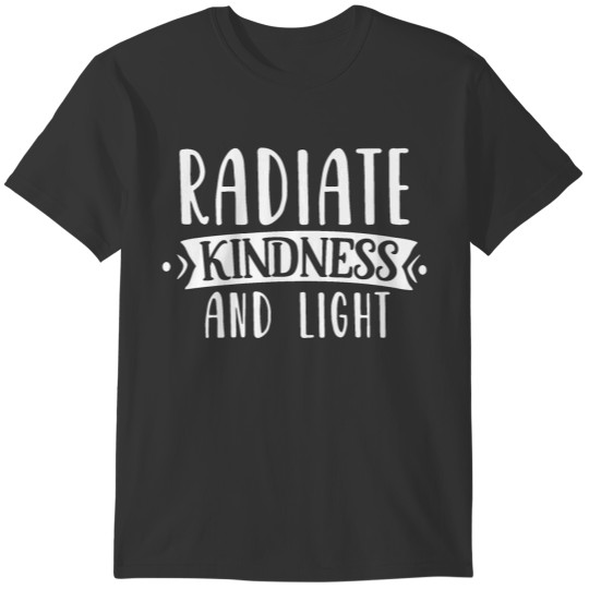 Radiate Kindness And Light T-shirt