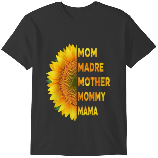 Mother Mama Madre Mommy Mom Sunflower Gift T-shirt