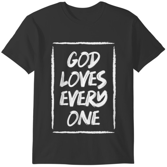 God Loves Every One T-shirt