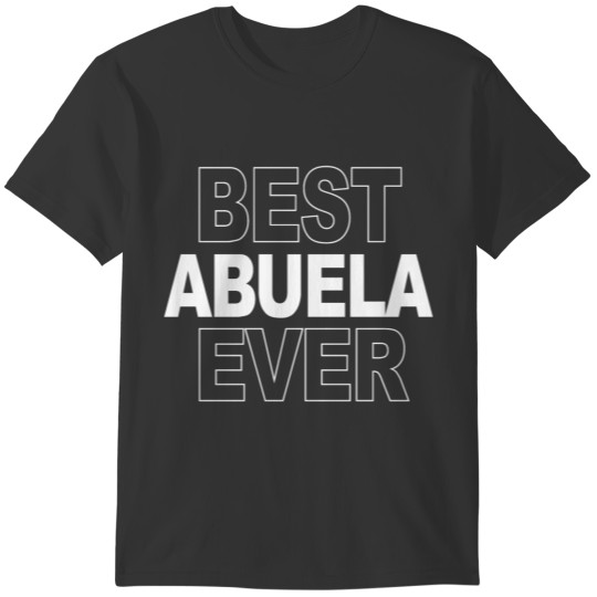 Best Abuela Ever Latina Gift T-shirt