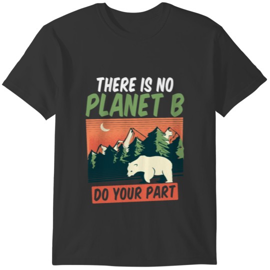 There Is No Planet B Science Earth Day 2021 T-shirt