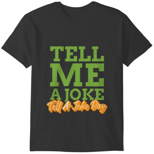 Tell Me A Joke | It's A Joke Day T-shirt