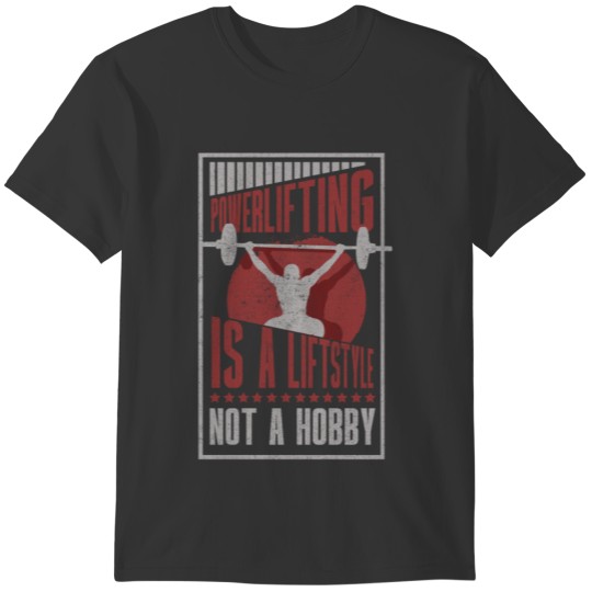 Powerlifting Is A Lifestyle Not A Hobby T-shirt