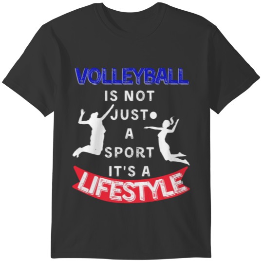 Volleyball is not just a sport it's a lifestyle T-shirt