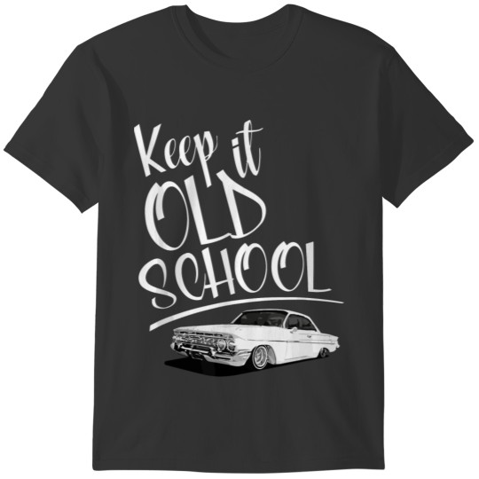 KEEP IT OLD SCHOOL LOWRIDER birthday chirstmast pr T-shirt