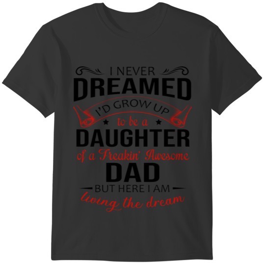 I Never Dreamed Being A Daughter Of A Freaking Awe T-shirt