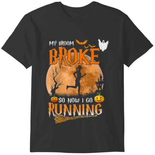 My Broom Broke So Now I Go Running Witch Runner T-shirt