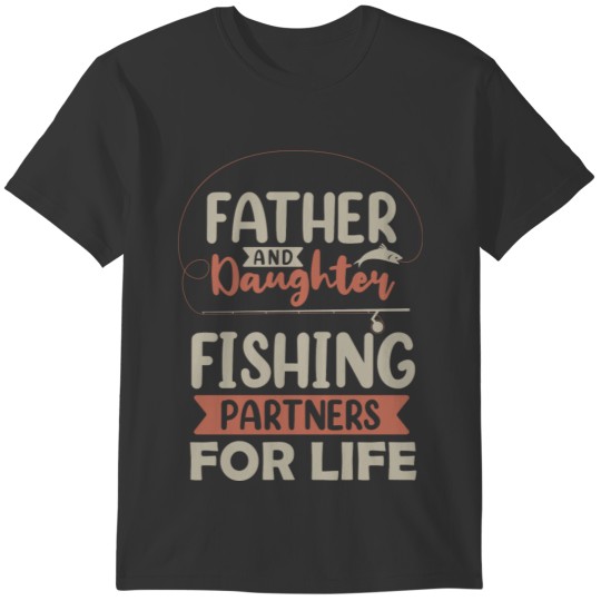 Father And Daughter Fishing Partners For Life T-shirt