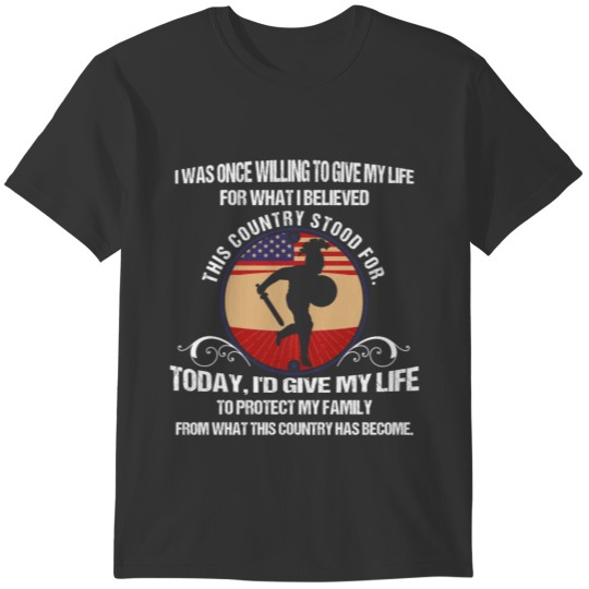 I Was Once Willing To Give My Life For What I Beli T-shirt
