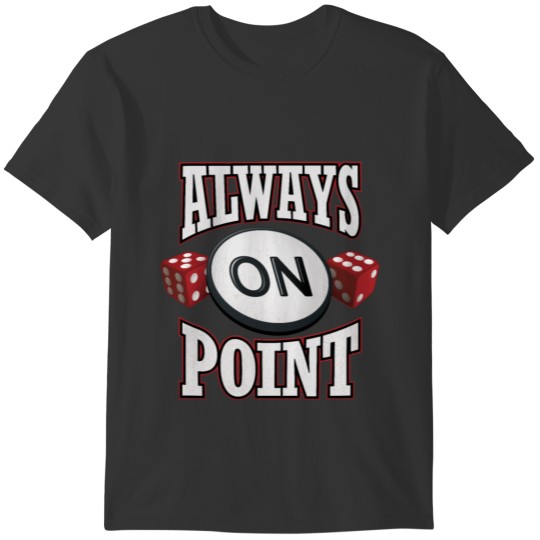 Craps Player Dice Roller On Point Casino Gambling T-shirt