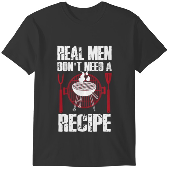 BBQ Smoker Dad Real Men Don't Need T-shirt