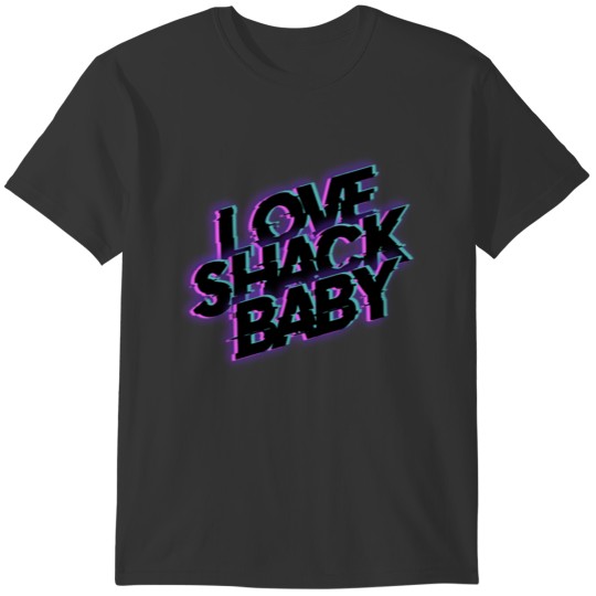 Funny Love Shack Baby Quote Slogan Phrase Sayings T-shirt
