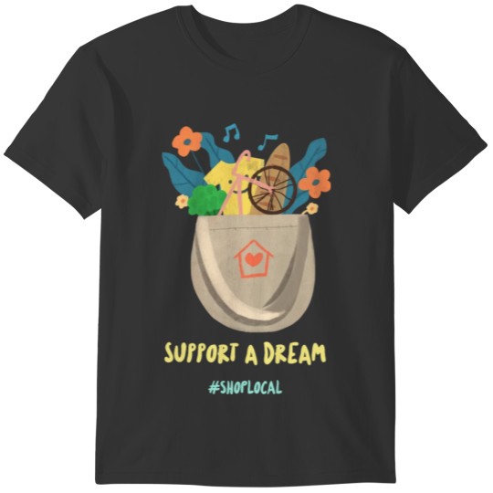 Support A Dream #shoplocal T-shirt