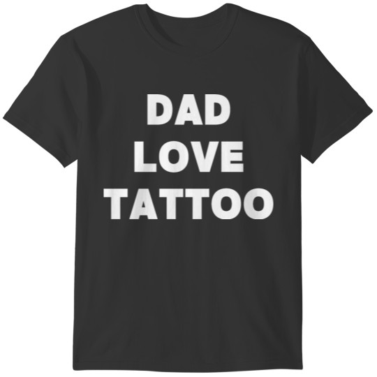 Dad love tattoo T-shirt