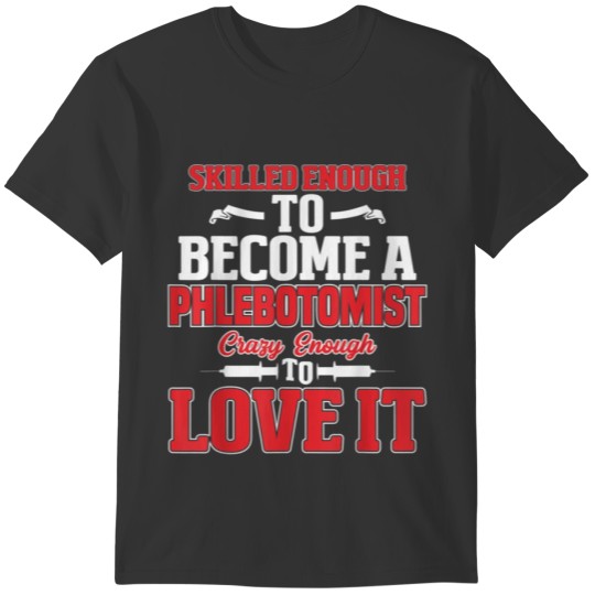 Skilled Enough Phlebotomy Technician Phlebotomist T-shirt