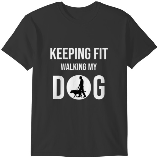 Keeping Fit Dog Walking For Aerobic Exercise T-shirt
