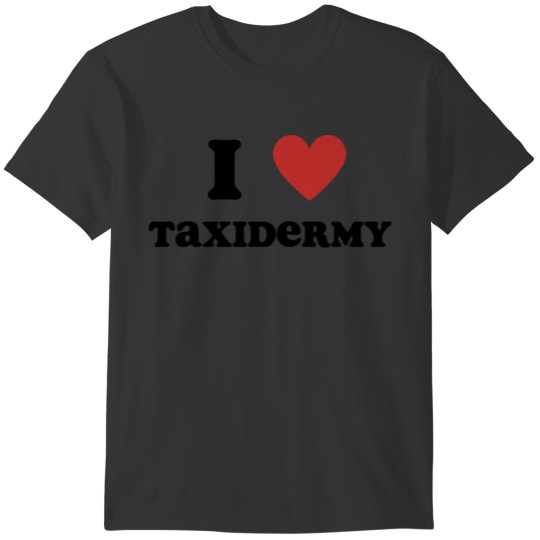 I Love Taxidermy T-shirt