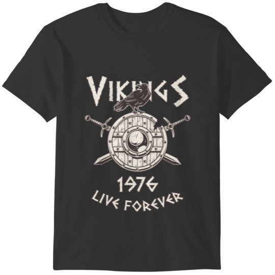 Vikings Live Forever 1976 Norse Birthday T-shirt