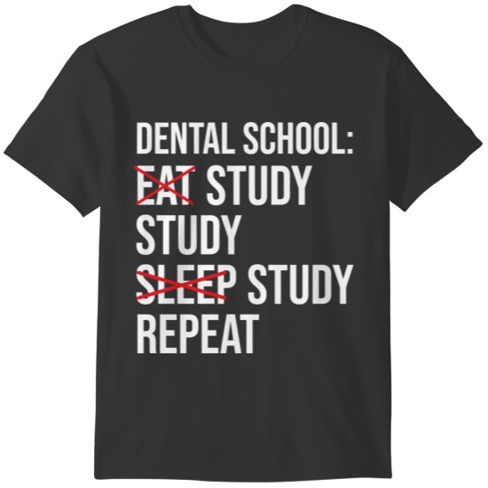 Dental School Eat Study Sleep Funny Student Dentis T-shirt