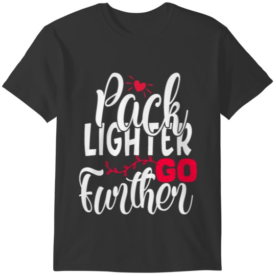 Pack Lighter Go Further Vacation Trip Apparel T-shirt