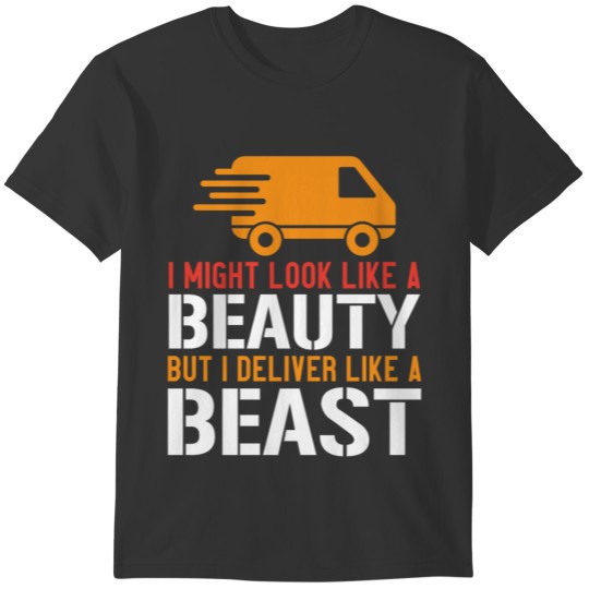 I Look Like A Beauty I Deliver Like a Beast T-shirt