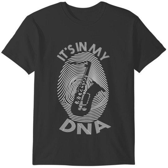 Playing the saxophone is in my DNA T-shirt