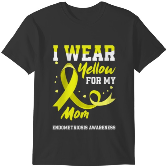 I Wear Yellow For My Mom Endometriosis Awareness T-shirt